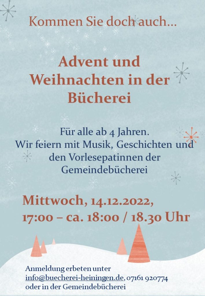 Advent und Weihnachten in der Bücherei am 14.12.2022, 17:00 - ca. 18:00 Uhr.
Für alle ab 4 Jahren. Wir feiern mit Musik, Geschichten und den Vorlesepatinnen.
Anmeldung erbeten
