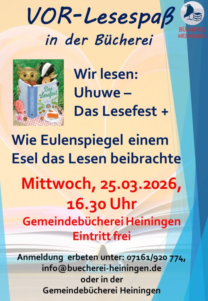 Vor-Lesespaß in der Bücherei. Wir lesen Uhuwe - das Lesefest und Wie Eulenspiegel einem Esel das Lesen beibrachte.
Mittwoch, 25.03.2026, 16:30 Uhr in der Gemeindebücherei Heiningen. Eintritt frei, Anmeldung erbeten.
